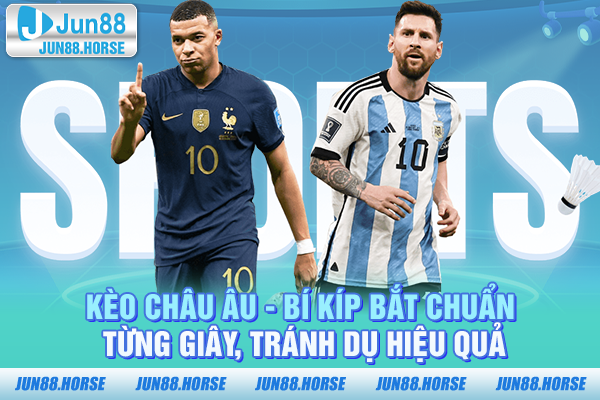 Bí quyết chuẩn chỉnh để bắt kèo châu Âu hiệu quả